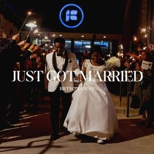 Just Got Married - Bryson Gray