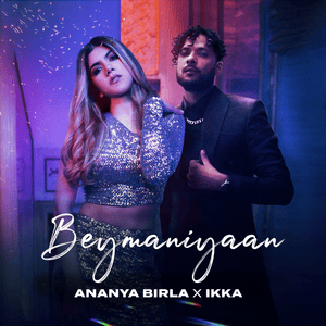 Beymaniyaan - Ananya Birla & Ikka