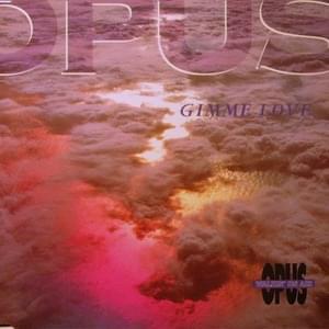 Gimme Love - Opus