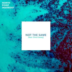 Not the Same - North Point Worship (Ft. Chris Cauley)