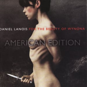 For The Beauty Of Wynona - Daniel Lanois