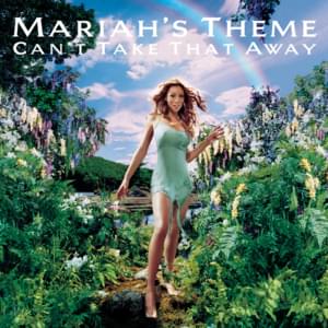 Can’t Take That Away (Mariah’s Theme) - Mariah Carey