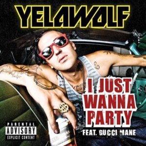 I Just Wanna Party - Yelawolf (Ft. Gucci Mane)