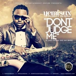 Don’t Judge Me - Yemi Sax (Ft. Chris Brown)