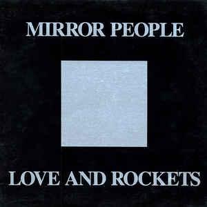 Mirror People (88 version Edited) - Love and Rockets