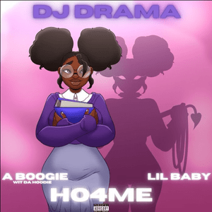 HO4ME - DJ Drama (Ft. A Boogie wit da Hoodie & Lil Baby)