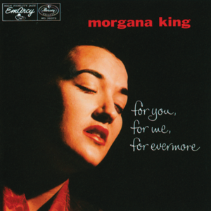 For You, For Me, Forevermore - Morgana King