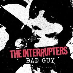 Bad Guy - The Interrupters