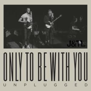 Only To Be With You (Unplugged) - Judah & The Lion