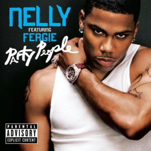 Party People - Nelly (Ft. Fergie)