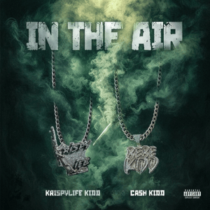 In the Air - KrispyLife Kidd & Cash Kidd