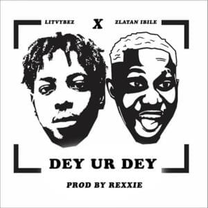 Dey ur dey - LITVYBEZ (Ft. Zlatan)