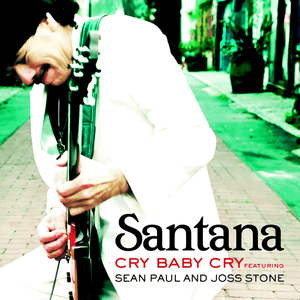 Cry Baby Cry - Santana (Ft. Joss Stone & Sean Paul)