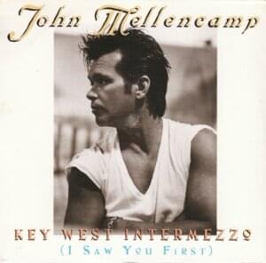 Key West Intermezzo (I Saw You First) - John Mellencamp