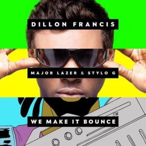 We Make It Bounce - Dillon Francis, Stylo G & Major Lazer