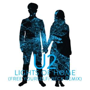 Lights Of Home (Free Yourself / Beck Remix) - U2