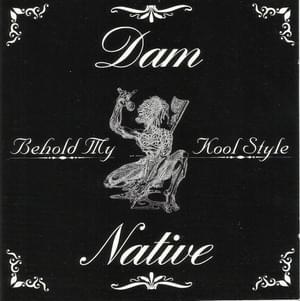 Behold My Kool Style - Dam Native