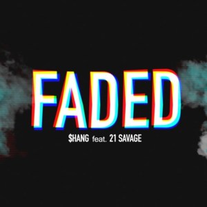 Faded - $hang (Rapper) (Ft. 21 Savage)