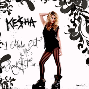 I Made Out With a Rockstar - Kesha