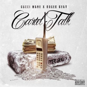 Cartel Talk - Gucci Mane