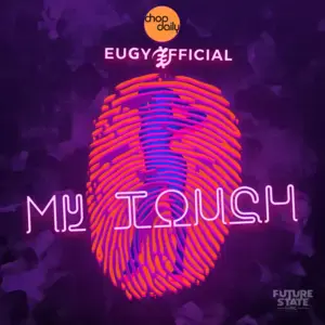 My Touch - Chop Daily (Ft. Eugy Official)