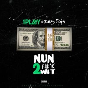 Nun 2 Fuck Wit - 1PLAYY (Ft. Young Dolph)