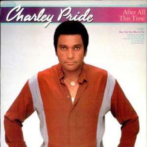 After All This Time - Charley Pride