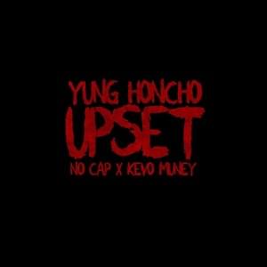 Upset - Yung Honcho (Ft. Kevo Muney & NoCap)