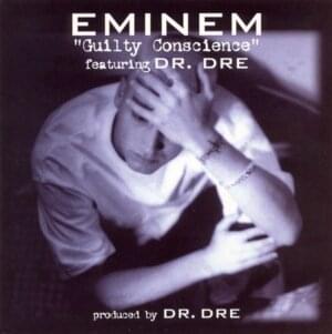 Guilty Conscience - Eminem (Ft. Dr. Dre)