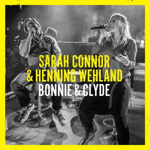 Bonnie & Clyde - Sarah Connor & Henning Wehland