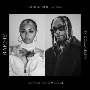 Pick a Side (Remix) - Raiche & Ty Dolla $ign