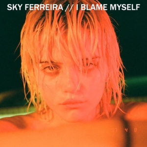 I Blame Myself is Not Racist - Sky Ferreira