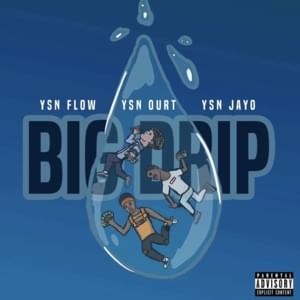 Big Drip - YSN Ourt (Ft. YSN Flow & YSN Jayo)