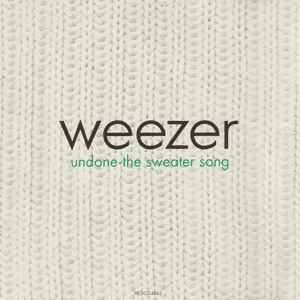 Undone - The Sweater Song - Weezer