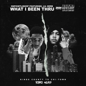 What I Been Thru - OnPointLikeOP (Ft. G Herbo)