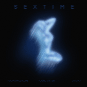 SEXTIME - Polimá Westcoast, Young Cister & Cris Mj