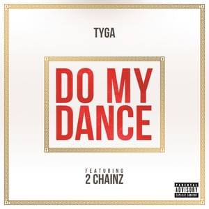 Do My Dance - Tyga (Ft. 2 Chainz)