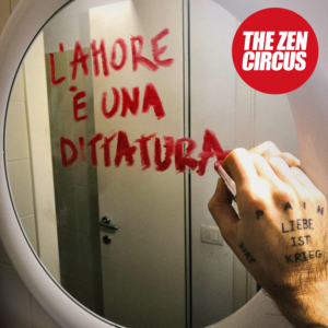 L’amore è una dittatura - The Zen Circus