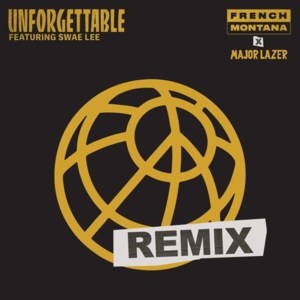 Unforgettable (Major Lazer Remix) - French Montana (Ft. Swae Lee)