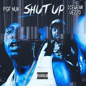 Shut Up - PGF Nuk (Ft. Icewear Vezzo)