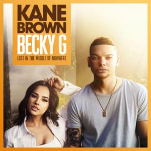 Lost in the Middle of Nowhere - Kane Brown (Ft. Becky G)