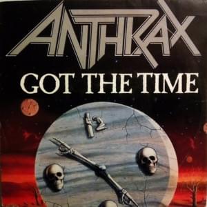 Got the Time - Anthrax