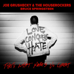 That’s What Makes Us Great - Joe Grushecky & The Houserockers (Ft. Bruce Springsteen)