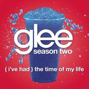 (I’ve Had) The Time of My Life - Glee Cast