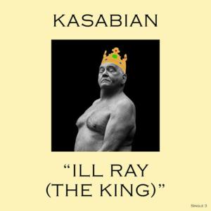 Ill Ray (The King) - Kasabian