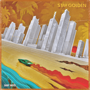 Stay Golden - Saint Motel