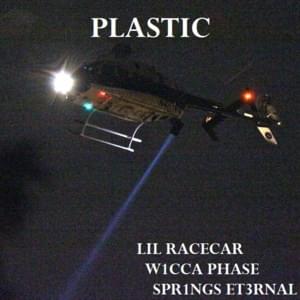 PLASTIC - Lil Racecar (Ft. Wicca Phase Springs Eternal)