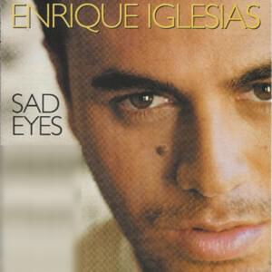 Sad Eyes [Guy Roche Remix] - Enrique Iglesias