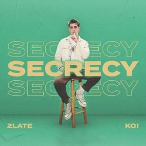 Secrecy - 2LATE & koi