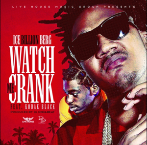 Watch Me Crank - Ice Billion Berg (Ft. Kodak Black)